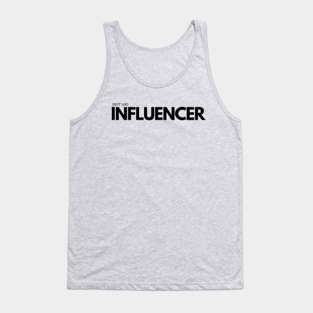 (Not An) Influencer Tank Top by TJWDraws